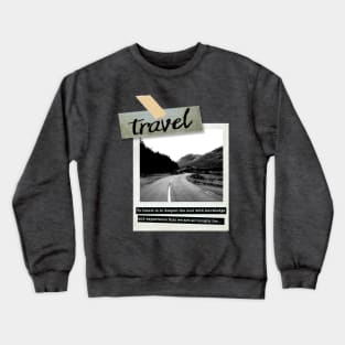 To travel is to deepen the soul with knowledge Crewneck Sweatshirt